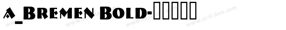 a_Bremen Bold字体转换